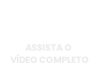 Assista o Vídeo Completo